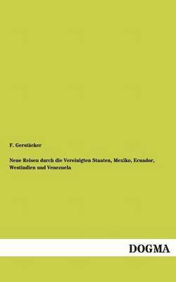 F Gerstäcker - Neue Reisen durch die Vereinigten Staaten, Mexiko, Ecuador, Westindien und Venezuela, Häftad. Tillgänglighet: Tillfälligt slut