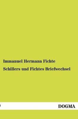 Schillers und Fichtes Briefwechsel 1