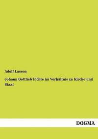 bokomslag Johann Gottlieb Fichte im Verhaltnis zu Kirche und Staat