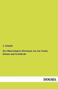 bokomslag Des Minnesängers Hartmann von Aue Stand, Heimat und Geschlecht