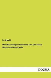 bokomslag Des Minnesangers Hartmann von Aue Stand, Heimat und Geschlecht