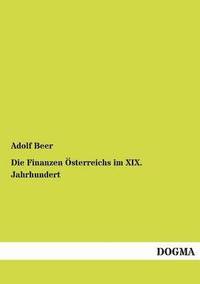 bokomslag Die Finanzen OEsterreichs im XIX. Jahrhundert