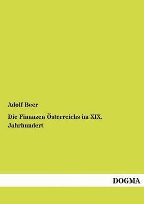 bokomslag Die Finanzen OEsterreichs im XIX. Jahrhundert