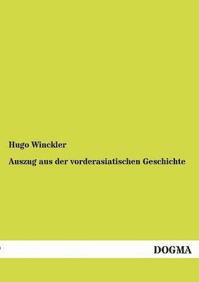 Hugo Winckler - Auszug aus der vorderasiatischen Geschichte, Häftad