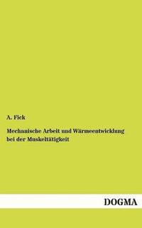 bokomslag Mechanische Arbeit und Wärmeentwicklung bei der Muskeltätigkeit