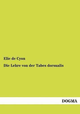 Die Lehre von der Tabes dorsualis 1