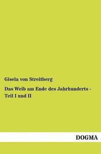 bokomslag Das Weib am Ende des Jahrhunderts - Teil I und II