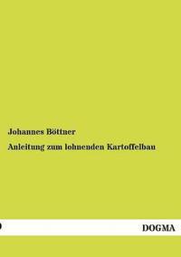 bokomslag Anleitung zum lohnenden Kartoffelbau