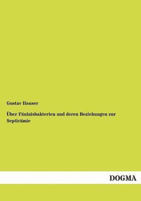 bokomslag UEber Faulnisbakterien und deren Beziehungen zur Septicamie