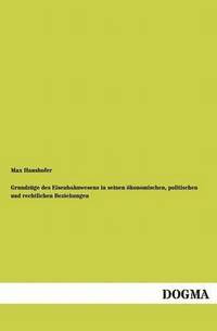 bokomslag Grundzge des Eisenbahnwesens in seinen konomischen, politischen und rechtlichen Beziehungen