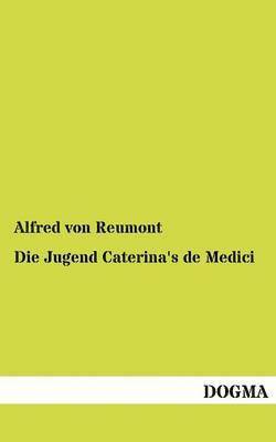 bokomslag Die Jugend Caterina's de Medici