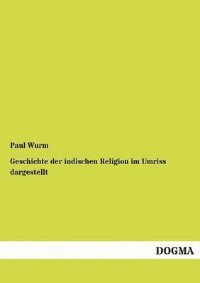 bokomslag Geschichte der indischen Religion im Umriss dargestellt