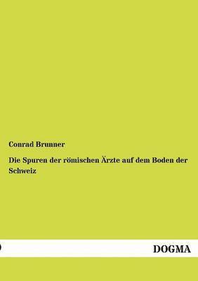 bokomslag Spuren der römischen Ärzte auf dem Boden der Schweiz