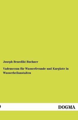 Vademecum Fur Wasserfreunde Und Kurg Ste in Wasserheilanstalten 1