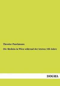 bokomslag Medizin in Wien während der letzten 100 Jahre