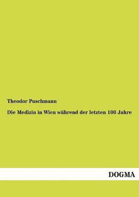 Die Medizin in Wien wahrend der letzten 100 Jahre 1