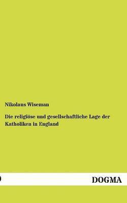 bokomslag Die religise und gesellschaftliche Lage der Katholiken in England