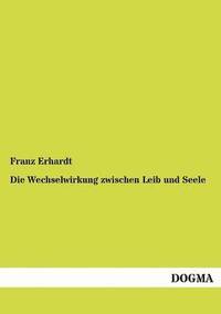 bokomslag Die Wechselwirkung zwischen Leib und Seele