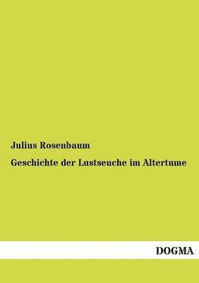 bokomslag Geschichte der Lustseuche im Altertume