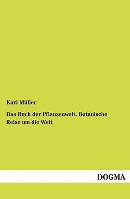 bokomslag Das Buch der Pflanzenwelt. Botanische Reise um die Welt