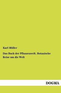 bokomslag Das Buch der Pflanzenwelt. Botanische Reise um die Welt