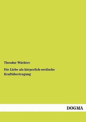 bokomslag Liebe als körperlich-seelische Kraftübertragung