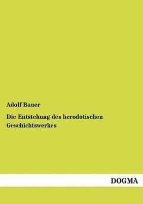 Adolf Bauer - Entstehung des herodotischen Geschichtswerkes, Häftad