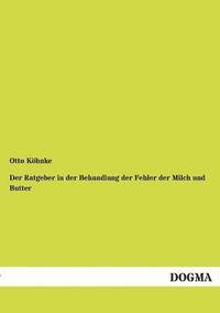 bokomslag Ratgeber in der Behandlung der Fehler der Milch und Butter