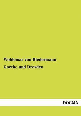 bokomslag Goethe Und Dresden