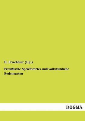 Preussische Sprichwoerter und volkstumliche Redensarten 1