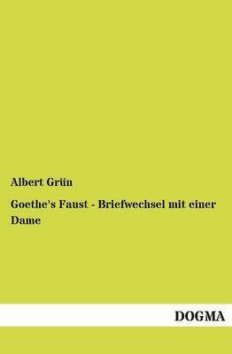 Goethe's Faust - Briefwechsel mit einer Dame 1