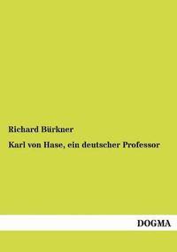 bokomslag Karl Von Hase, Ein Deutscher Professor
