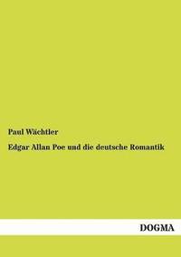 bokomslag Edgar Allan Poe und die deutsche Romantik