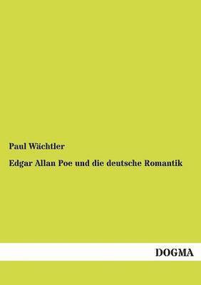 Paul Wächtler - Edgar Allan Poe und die deutsche Romantik, Häftad