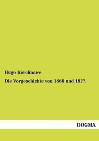 bokomslag Die Vorgeschichte von 1866 und 19