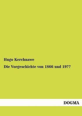 bokomslag Die Vorgeschichte von 1866 und 19