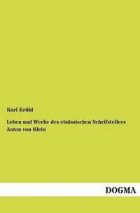 bokomslag Leben Und Werke Des Els Ssischen Schrifstellers Anton Von Klein