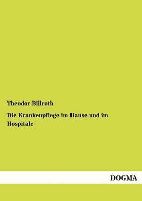 Krankenpflege im Hause und im Hospitale