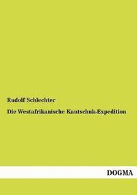 bokomslag Die Westafrikanische Kautschuk-Expedition