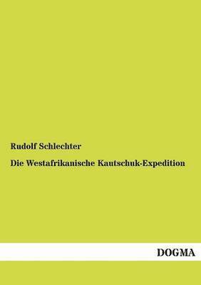 Die Westafrikanische Kautschuk-Expedition 1