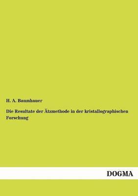 bokomslag Die Resultate der AEtzmethode in der kristallographischen Forschung