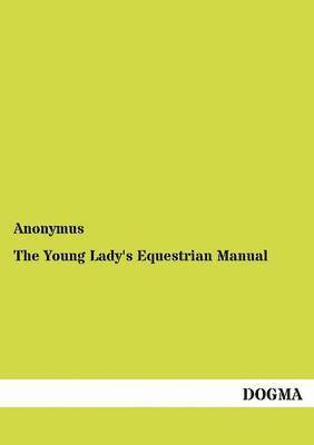 bokomslag The Young Lady's Equestrian Manual