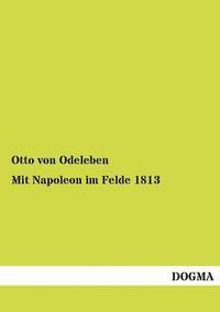 bokomslag Mit Napoleon im Felde 1813