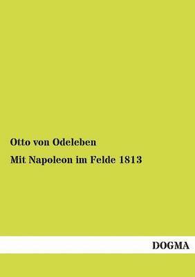 Otto Von Odeleben, Otto von Odeleben - Mit Napoleon im Felde 1813, Häftad