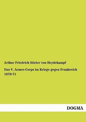 Das V. Armee-Corps im Kriege gegen Frankreich 1870-71 1