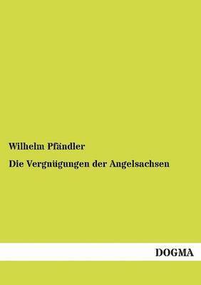 bokomslag Die Vergngungen der Angelsachsen