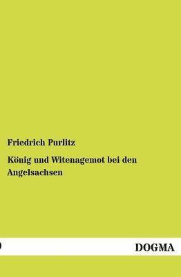 bokomslag König und Witenagemot bei den Angelsachsen