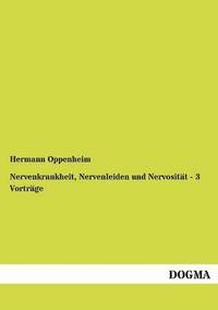 bokomslag Nervenkrankheit, Nervenleiden und Nervosität - 3 Vorträge