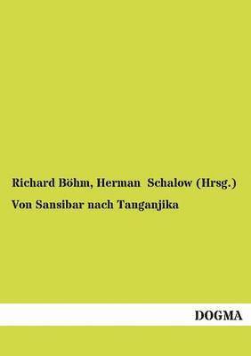 Richard Böhm, Herman Schalow (Hrsg ), Herman Schalow (Hrsg )., Herman Schalow (Hrsg.), Herman Schalow (Hrsg. - Von Sansibar nach Tanganjika, Häftad
