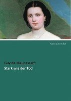 Guy de Maupassant - Stark wie der Tod, Häftad